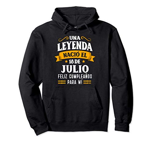 Leyenda Nació 18 Julio Cumpleaños 18th July birthday Sudadera con Capucha