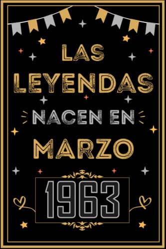 CUADERNO, LAS LEYENDAS NACEN EN MARZO 1963: Regalo de 60 cumpleaños para mujeres y hombres, ideas...