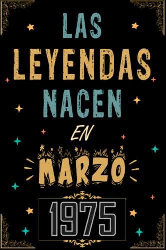 CUADERNO, LAS LEYENDAS NACEN EN MARZO 1975: Regalo de 48 cumpleaños para mujeres y hombres, ideas...