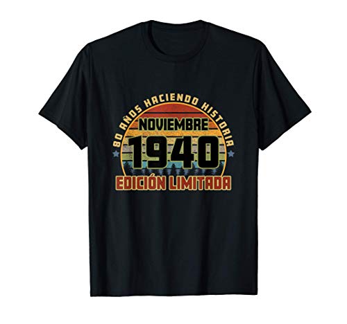 Camiseta Cumpleaños Noviembre 1940 80 Años Haciendo Historia Camiseta