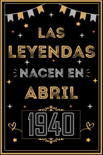 CUADERNO, LAS LEYENDAS NACEN EN ABRIL 1940: Regalo de 83 cumpleaños para mujeres y hombres, ideas...