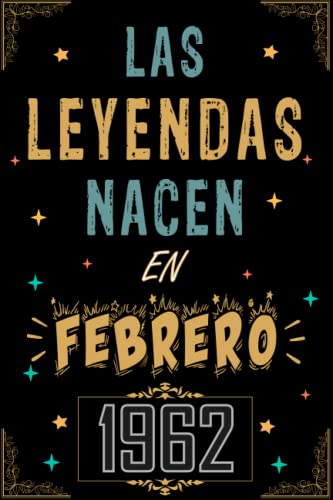 CUADERNO, LAS LEYENDAS NACEN EN FEBRERO 1962: Regalo de 61 cumpleaños para mujeres y hombres, ideas...