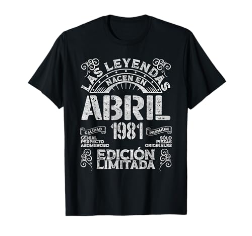 Las Leyendas Nacen En Abril 1981 45 Años Cumpleaños Camiseta