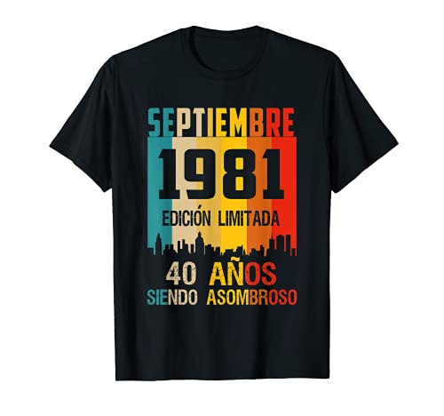 40 años shirt Cumpleaños Nacidos Septiembre 1981 Spanish Cam Camiseta