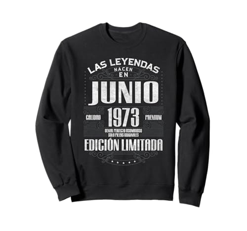 Las Leyendas Nacen En Junio 1973 52 Años Cumpleaños Sudadera