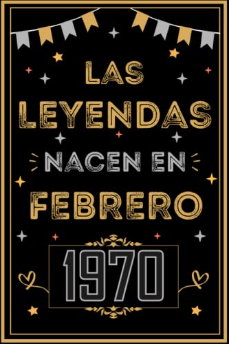 CUADERNO, LAS LEYENDAS NACEN EN FEBRERO 1970: Regalo de 53 cumpleaños para mujeres y hombres, ideas...