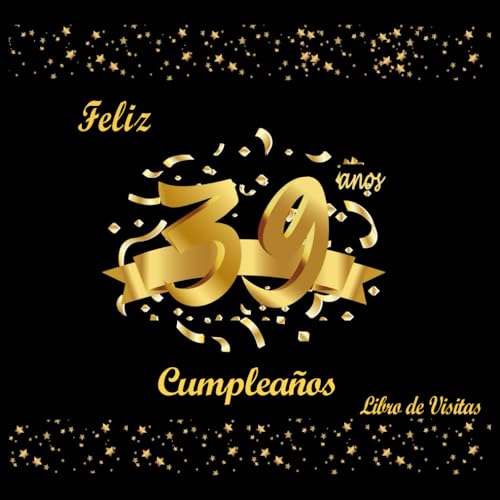Libro de Visitas 39 Cumpleaños: Decoracion Cumpleaños 39, Regalos Originales para Hombre, Mujer,...