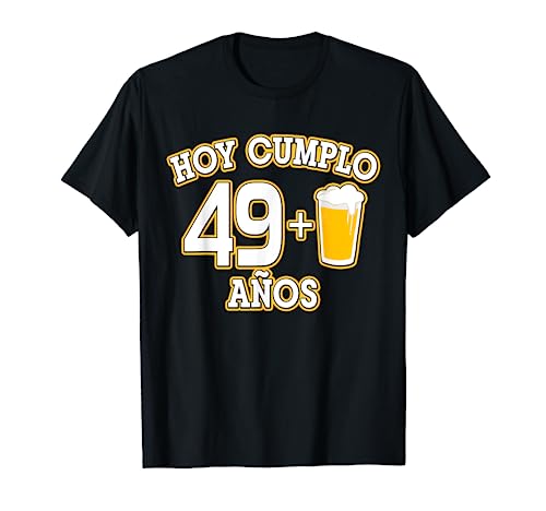 50 Años Hoy Cumplo 49+1 Cerveza 50º Bday Camiseta