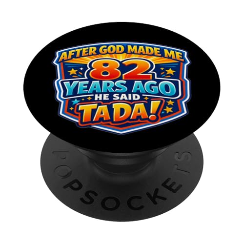 Después de Que Dios me Hizo Hace 82 años, Dijo Que Tada cumpleaños número 82 PopSockets PopGrip...