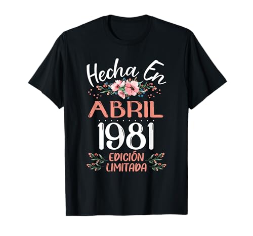 Hecha En Abril 1981 Mujer Regalo 45 Años Cumpleaños Camiseta
