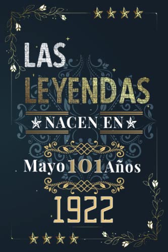 LAS LEYENDAS NACEN EN MAYO EL AÑO 1922: 101 Aniversario Cuaderno personalizado 101 años regalos...