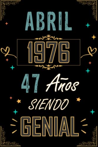 CUADERNO, ABRIL 1976 47 AÑOS SIENDO GENIAL: Regalo de 47 cumpleaños para mujeres y hombres, ideas...