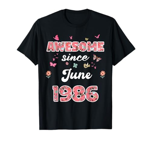 Impresionante Desde Junio 1986 Flores 1986 Junio Cumpleaños Camiseta