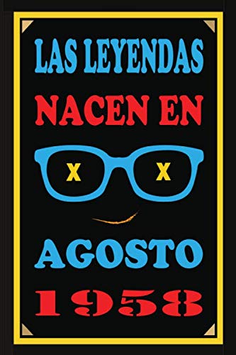 Las Leyendas Nacen En Agosto De 1958: Regalo de aniversario, cuaderno 120 páginas de...