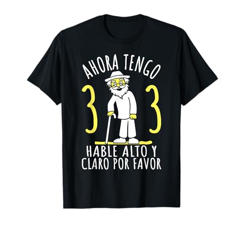 33 Cumpleaños 33 Años Hombre Divertido, Ahora Tengo 33 Años Camiseta