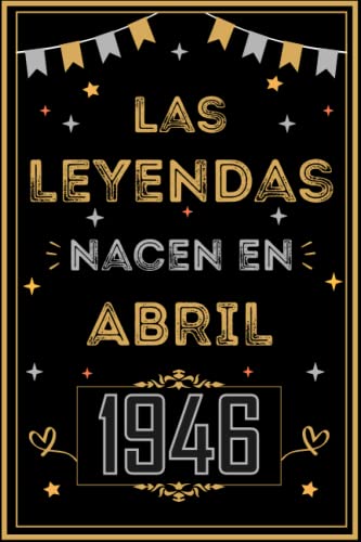 CUADERNO, LAS LEYENDAS NACEN EN ABRIL 1946: Regalo de 77 cumpleaños para mujeres y hombres, ideas...