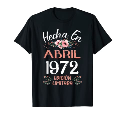 Hecha En Abril 1972 Mujer Regalo 51 Años Cumpleaños Camiseta