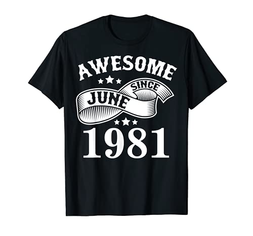 Impresionante desde junio de 1981 camisa regalo para 40 cumpleaños fiesta Tee Camiseta