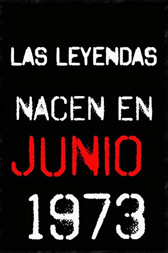 las leyendas nacen en junio 1973 ; regalo de cumpleaños 47 años para mujer y para hombres .forrado...