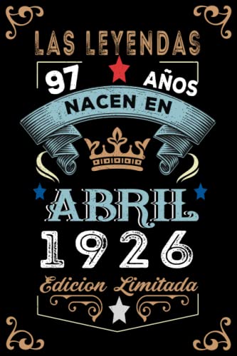 LAS LEYENDAS NACEN EN ABRIL EL AÑO 1926: 97 Aniversario Cuaderno personalizado 97 años regalos...