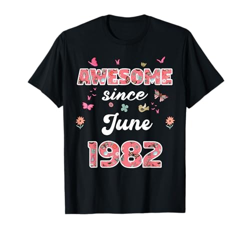 Impresionante Desde Junio 1982 Flores 1982 Junio Cumpleaños Camiseta
