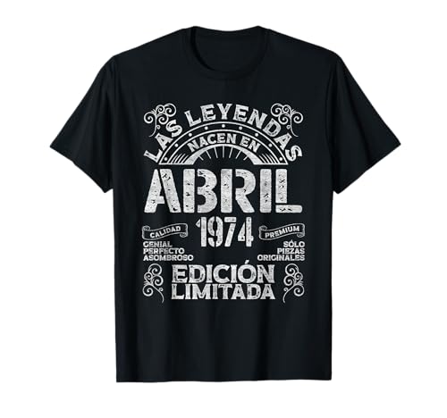 Las Leyendas Nacen En Abril 1974 52 Años Cumpleaños Camiseta