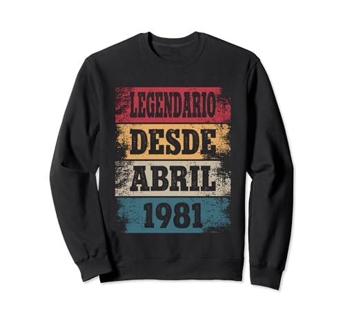 Legendario Desde Abril 1981 - Cumpleaños 43 Años Sudadera