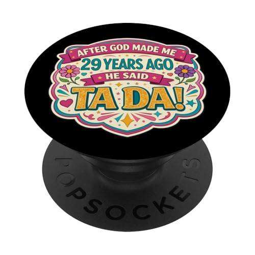 Después de Que Dios me Hizo 29 Hace años Dijo Que Tada 29 cumpleaños niña PopSockets PopGrip...