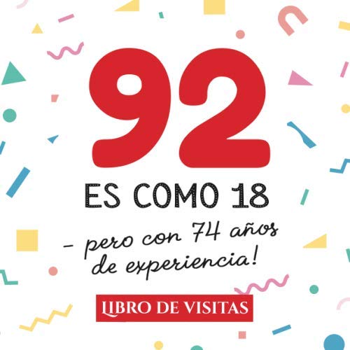 92 es como 18 - pero con 74 años de experiencia: Libro de Visitas para el 92 cumpleaños –...