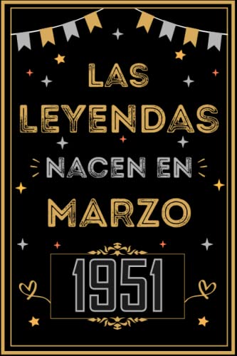 CUADERNO, LAS LEYENDAS NACEN EN MARZO 1951: Regalo de 72 cumpleaños para mujeres y hombres, ideas...