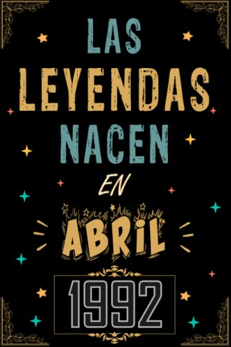 CUADERNO, LAS LEYENDAS NACEN EN ABRIL 1992: Regalo de 31 cumpleaños para mujeres y hombres, ideas...