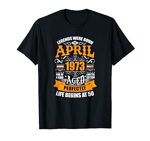 50 cumpleaños Nacido en abril 1973 La vida comienza con 50 Camiseta