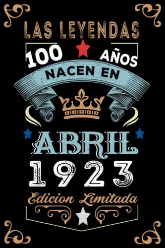 LAS LEYENDAS NACEN EN ABRIL EL AÑO 1923: 100 Aniversario Cuaderno personalizado 100 años regalos...