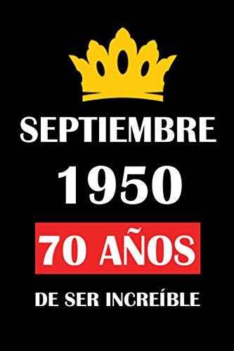 Septiembre 1950 70 años de ser increíble: cuaderno cumpleaños, regalos de cumpleaños para...