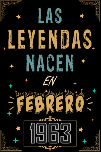 CUADERNO, LAS LEYENDAS NACEN EN FEBRERO 1963: Regalo de 60 cumpleaños para mujeres y hombres, ideas...