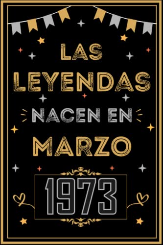 CUADERNO, LAS LEYENDAS NACEN EN MARZO 1973: Regalo de 50 cumpleaños para mujeres y hombres, ideas...