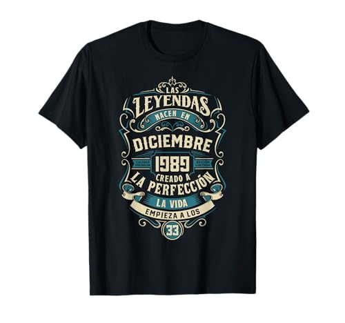 Leyendas Fiesta Cumpleaños 33 Años Nacidos Diciembre 1989 Camiseta