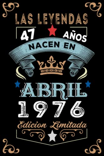 LAS LEYENDAS NACEN EN ABRIL EL AÑO 1976: 47 Aniversario Cuaderno personalizado 47 años regalos...