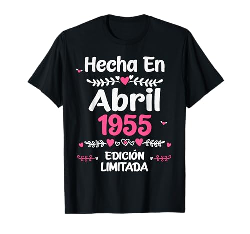 70 Cumpleaños Mujer 70 años Hecha En 1955 Abril Camiseta