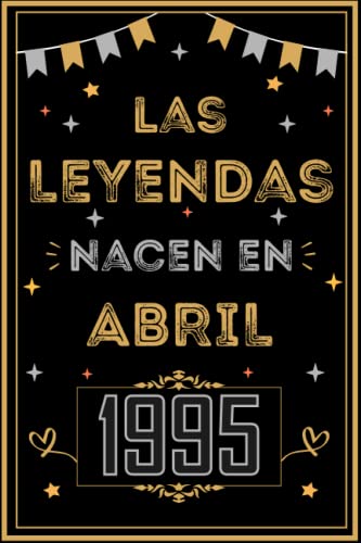 CUADERNO, LAS LEYENDAS NACEN EN ABRIL 1995: Regalo de 28 cumpleaños para mujeres y hombres, ideas...