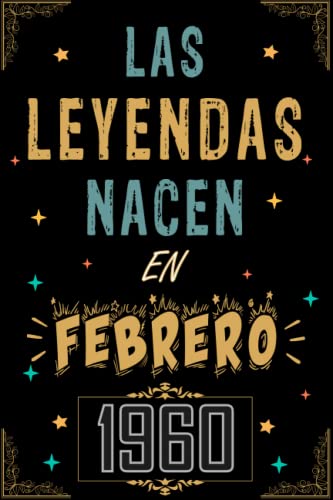 CUADERNO, LAS LEYENDAS NACEN EN FEBRERO 1960: Regalo de 63 cumpleaños para mujeres y hombres, ideas...