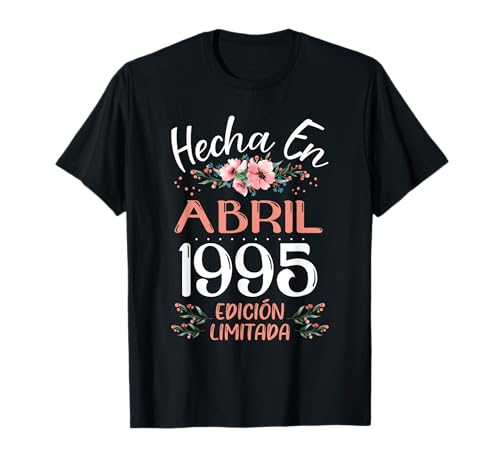 Hecha En Abril 1995 Mujer Regalo 30 Años Cumpleaños Camiseta