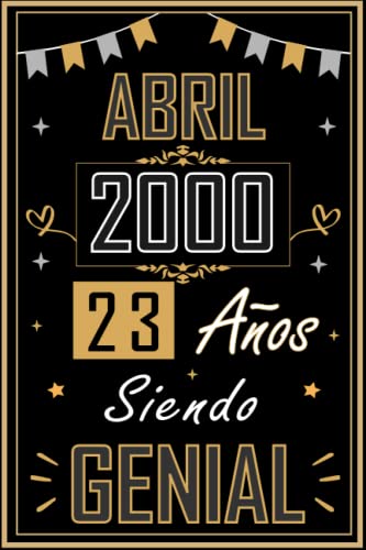 CUADERNO, ABRIL 2000 23 AÑOS SIENDO GENIAL: Regalo de 23 cumpleaños para mujeres y hombres, ideas...