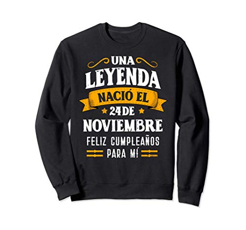 Leyenda Nació 24 Noviembre Cumpleaños 24th November birthday Sudadera