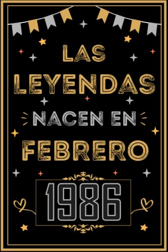 CUADERNO, LAS LEYENDAS NACEN EN FEBRERO 1986: Regalo de 37 cumpleaños para mujeres y hombres, ideas...