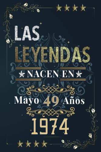 LAS LEYENDAS NACEN EN MAYO EL AÑO 1974: 49 Aniversario Cuaderno personalizado 49 años regalos...