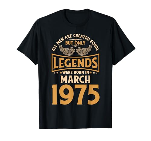 Cumpleaños Legends Were Born Marzo 1975 Camiseta