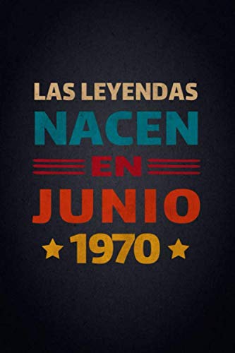 Las Leyendas Nacen En Junio 1970: Diario Cuaderno, Diario De Recuerdos,Regalo de cumpleaños para...