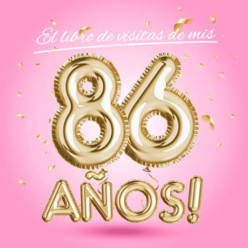 El libro de visitas de mis 86 años: Decoración rosa para el 86 cumpleaños – Regalos originales...