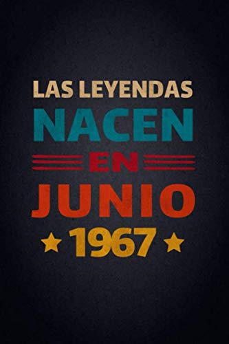 Las Leyendas Nacen En Junio 1967: Diario Cuaderno, Diario De Recuerdos,Regalo de cumpleaños para...